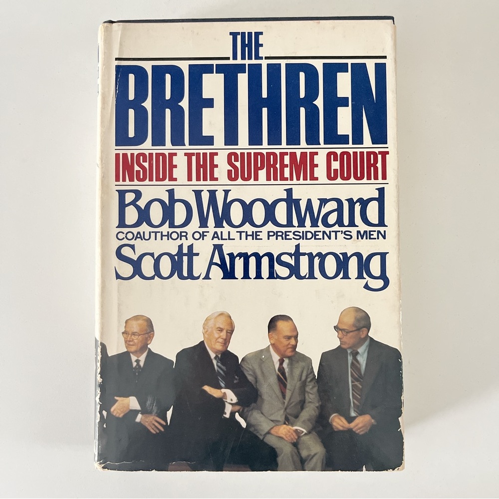 The Brethren: Inside the Supreme Court by Bob Woodward & Scott Armstrong (HC)